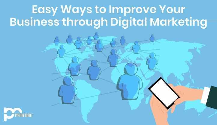 Easy Ways to Improve Your Business through Digital Marketing