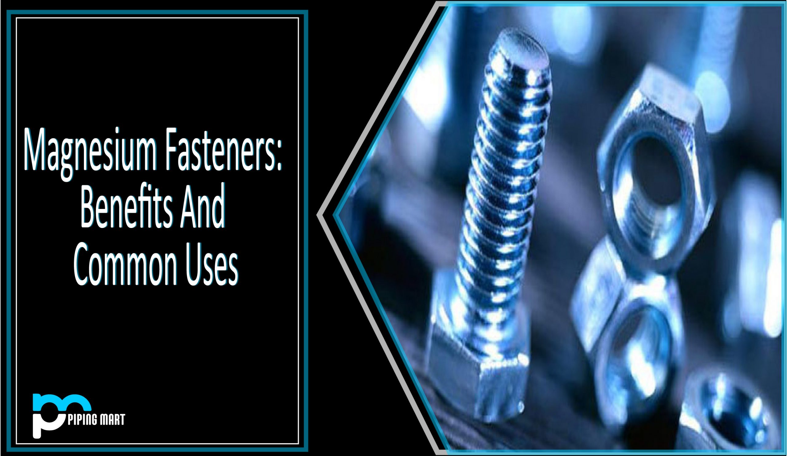 Magnesium Fasteners Benefits and Common Uses